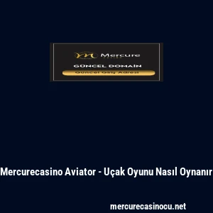 Mercurecasino Aviator - U&ccedil;ak Oyunu Nasıl Oynanır