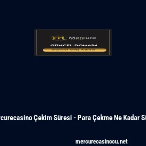 Mercurecasino &Ccedil;ekim S&uuml;resi - Para &Ccedil;ekme Ne Kadar S&uuml;rer