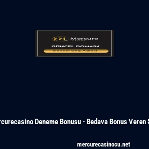 Mercurecasino Deneme Bonusu - Bedava Bonus Veren Site
