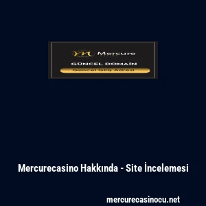 Mercurecasino Hakkında - Site İncelemesi