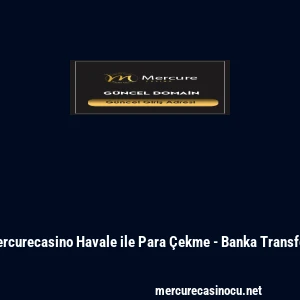 Mercurecasino Havale ile Para &Ccedil;ekme - Banka Transferi
