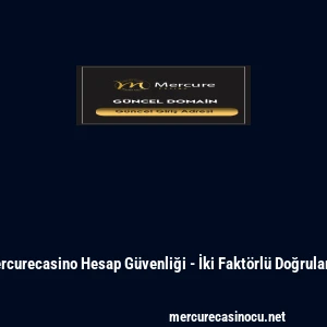 Mercurecasino Hesap G&uuml;venliği - İki Fakt&ouml;rl&uuml; Doğrulama