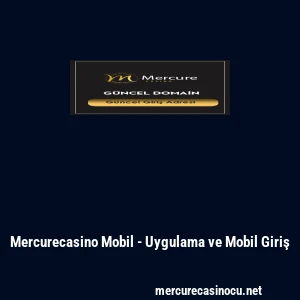 Mercurecasino Mobil - Uygulama ve Mobil Giriş