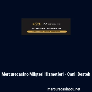 Mercurecasino Müşteri Hizmetleri - Canlı Destek