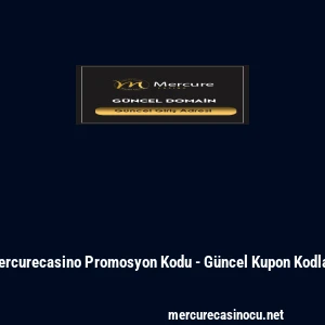 Mercurecasino Promosyon Kodu - G&uuml;ncel Kupon Kodları