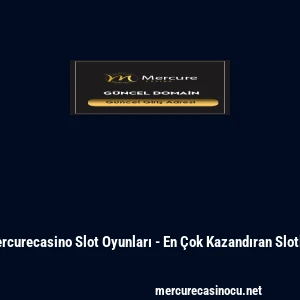 Mercurecasino Slot Oyunları - En &Ccedil;ok Kazandıran Slotlar
