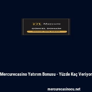 Mercurecasino Yatırım Bonusu - Y&uuml;zde Ka&ccedil; Veriyor